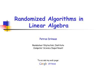 Randomized Algorithms in Linear Algebra Petros Drineas Rensselaer Polytechnic Institute Computer Science Department