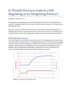 Is Throttle Pressure Control a SelfRegulating or an Integrating Process? By Jacques F. Smuts, Ph.D., P.E. Self-regulating and integrating processes respond differently and require the use of different tuning methods. It 