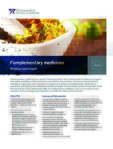 Complementary medicines  SEPT 2015 Position statement Complementary medicines are a group of diverse products with varying levels of evidence to support