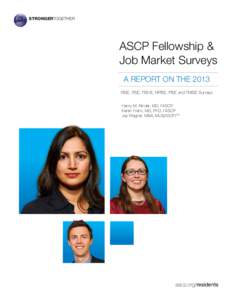 STRONGERTOGETHER  ASCP Fellowship & Job Market Surveys A REPORT ON THE 2013 RISE, FISE, FISHE, NPISE, PISE and TMISE Surveys