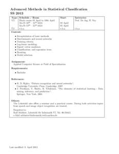 Advanced Methods in Statistical Classification SS 2013 Type Schedule / Room V3 Block course 01 April to 19th April Mo-Fr 1000 – 