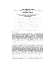 The Frog-Boiling Attack: Limitations of Anomaly Detection for Secure Network Coordinate Systems Eric Chan-Tin, Daniel Feldman, Nicholas Hopper, Yongdae Kim {dchantin, feldman, hopper, kyd}@cs.umn.edu University of Minnes