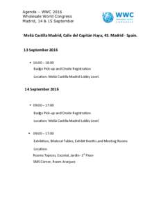 Agenda – WWC 2016 Wholesale World Congress Madrid, 14 & 15 September Meliá	
  Castilla	
  Madrid,	
  Calle	
  del	
  Capitán	
  Haya,	
  43.	
  Madrid	
  -­‐	
  Spain.	
   	
  