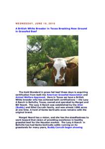 WEDNESDAY, JUNE 16, 2010  A British White Breeder in Texas Breaking New Ground in Grassfed Beef  The Gold Standard in grass fed beef these days is acquiring