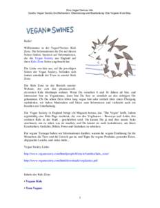 Eine Vegan*Swines Info. Quelle: Vegan Society Großbritannien. Übersetzung und Bearbeitung: Gita Yegane Arani-May. Hallo! Willkommen in der Vegan*Swines Kids Zone. Die Informationen die Du auf diesen