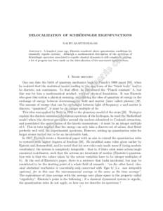 DELOCALIZATION OF SCHRÖDINGER EIGENFUNCTIONS NALINI ANANTHARAMAN Abstract. A hundred years ago, Einstein wondered about quantization conditions for classically ergodic systems. Although a mathematical description of the