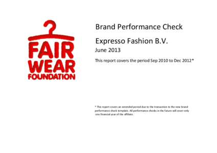 Brand Performance Check Expresso Fashion B.V. June 2013 This report covers the period Sep 2010 to Dec 2012*  * This report covers an extended period due to the transaction to the new brand