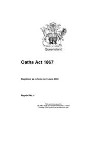 Queensland  Oaths Act 1867 Reprinted as in force on 6 June 2002