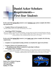 Daniel Acker Scholars Requirements— First-Year Students By the end of the Spring 2012 semester (your freshman year), please complete the following requirements: 