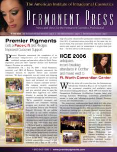 IN THIS ISSUE: Ask The Expert with Sandi Hammons—page 3 | IICE 2006 Certifications—page 6 | Red Hot Summer Specials—page 7  Premier Pigments edge of quality education for permanent cosmetic technicians. Over 96% of