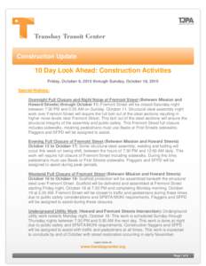 Construction Update  10 Day Look Ahead: Construction Activities Friday, October 9, 2015 through Sunday, October 18, 2015 Special Notices: Overnight Full Closure and Night Noise at Fremont Street (Between Mission and