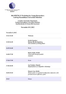 8th SFB/TR 15 Workshop for Young Researchers Ludwig-Maximilians-Universität München Location: Economics Department, Ludwig-Maximilians-Universität München, Kaulbachstraße 45, Room 004 (basement)