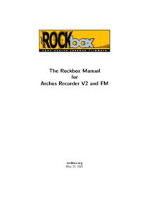 The Rockbox Manual for Archos Recorder V2 and FM rockbox.org May 25, 2015