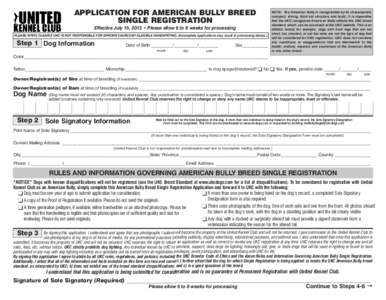 APPLICATION FOR AMERICAN BULLY BREED SINGLE REGISTRATION Effective July 15, 2013 • Please allow 6 to 8 weeks for processing PLEASE WRITE CLEARLY. UKC IS NOT RESPONSIBLE FOR ERRORS CAUSED BY ILLEGIBLE HANDWRITING. (Inco