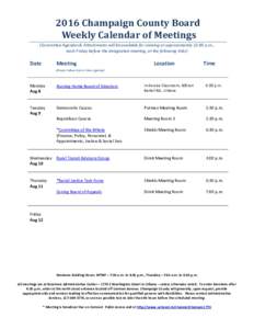 2016 Champaign County Board Weekly Calendar of Meetings (Committee Agendas & Attachments will be available for viewing at approximately 12:00 p.m., each Friday before the designated meeting, at the following links)  Meet
