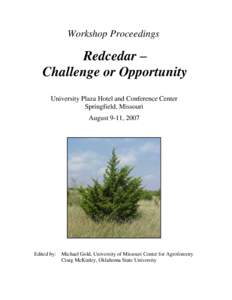 Workshop Proceedings  Redcedar – Challenge or Opportunity University Plaza Hotel and Conference Center Springfield, Missouri