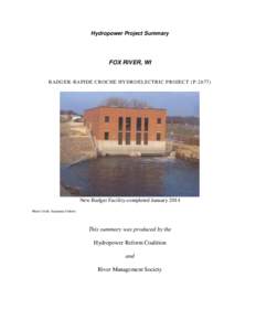 Hydropower Project Summary  FOX RIVER, WI BADGER-RAPIDE CROCHE HYDROELECTRIC PROJECT (P[removed]New Badger Facility-completed January 2014