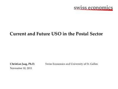 swiss economics  Current and Future USO in the Postal Sector Christian Jaag, Ph.D. November 10, 2011