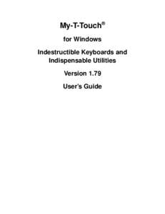 My-T-Touch® for Windows Indestructible Keyboards and Indispensable Utilities Version 1.79 User’s Guide