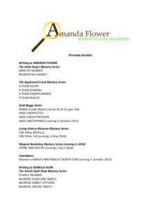Printable Booklist Writing as AMANDA FLOWER The India Hayes Mystery Series MAID OF MURDER MURDER IN A BASKET The Appleseed Creek Mystery Series