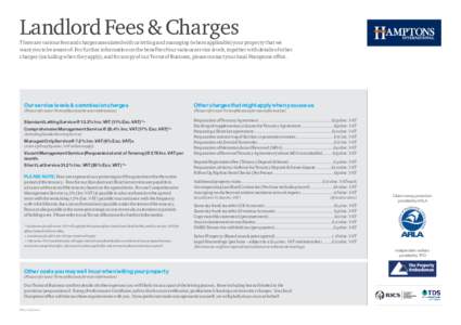 Landlord Fees & Charges  There are various fees and charges associated with us letting and managing (where applicable) your property that we want you to be aware of. For further information on the benefits of our various