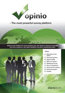 - The most powerful survey platform  Online survey software for every business user. Use Opinio to harness knowledge from your customers. Get instant feedback and share sophisticated data! OPINIO Web based survey