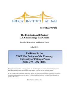 EI @ Haas WP 262  The Distributional Effects of U.S. Clean Energy Tax Credits Severin Borenstein and Lucas Davis July 2015
