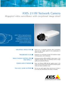 AXIS 211M Network Camera  Megapixel video surveillance with exceptional image detail AXIS 211M is a high performance megapixel network camera,