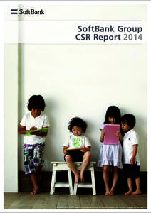 SoftBank Group CSR Report 2014 The entire cover of this report is a designated image for KazashiteBokin. Please refer to pages 4–5 for details.  02