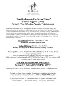 “Families Impacted by Sexual Abuse” Clinical Support Group Formerly “Non-Offending Parenting” clinical group The Families Impacted by Sexual Abuse Support Group is designed to provide peer support and education t