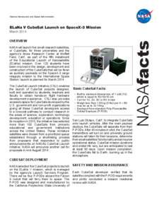 National Aeronautics and Space Administration  ELaNa V CubeSat Launch on SpaceX-3 Mission OVERVIEW NASA will launch five small research satellites, or CubeSats, for three universities and the