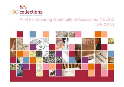 PeCAN Pilot for Ensuring Continuity of Access via NELSi2 (PeCAN) JISC Collections