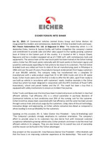 EICHER FORAYS INTO BIHAR Jan 31, 2013: VE Commercial Vehicles Limited (Volvo Group and Eicher Motors JV) inaugurated the modern and contemporary dealership of Eicher branded trucks and buses M/s Pawan Automotives Pvt. Lt