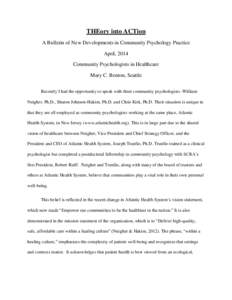 THEory into ACTion A Bulletin of New Developments in Community Psychology Practice April, 2014 Community Psychologists in Healthcare Mary C. Benton, Seattle Recently I had the opportunity to speak with three community ps