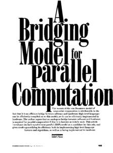 The success of the von Neumann model of sequential computation is attributable to the fact that it is an efficient bridge between software and hardware: high-level languages can be efficiently