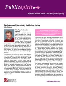 Publicspirit Spirited debate about faith and public policy Religion and Secularity in Britain today John Milbank The Peculiarity of the