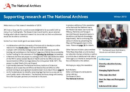 Supporting research at The National Archives Welcome to our first research newsletter of 2013! 2012 was a busy year for us and we were delighted to be successful with so many of our funding bids. The Research team work h