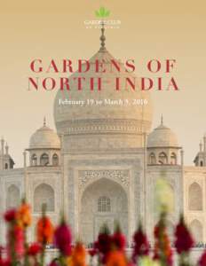 G A R D E N S O F N OR T H I N D I A February 19 to March 5, 2016 Lodhi gardens, Delhi  Garden of Five Senses, Delhi