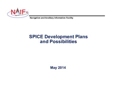 N IF Navigation and Ancillary Information Facility SPICE Development Plans and Possibilities