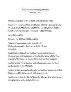 HARC General Meeting Minutes June 19, 2013 Meeting called to order at 2030 by Scott Wood (QD) Silent keys reported: Malcolm Mullen VE1ECE , Donald Beatty VE1DLB ,Wally MacKenzie VY2MWQ , Leon Englehart VY2EH ,