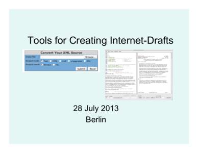 Tools for Creating Internet-Drafts  28 July 2013 Berlin  This tutorial