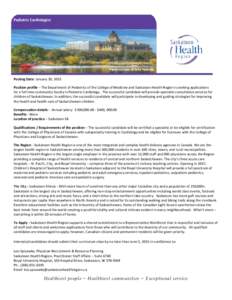 Pediatric Cardiologist  Posting Date: January 30, 2015 Position profile – The Department of Pediatrics of the College of Medicine and Saskatoon Health Region is seeking applications for a full time community faculty in