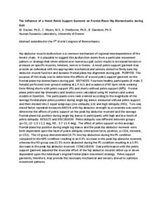 The Influence of a Novel Pelvis Support Garment on Frontal-Plane Hip Biomechanics during Gait M. Decker, Ph.D., C. Myers, M.S., K. Shelburne, Ph.D., B. Davidson, Ph.D. Human Dynamics Laboratory, University of Denver Abst