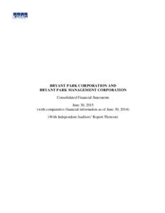 BRYANT PARK CORPORATION AND BRYANT PARK MANAGEMENT CORPORATION Consolidated Financial Statements June 30, 2015 (with comparative financial information as of June 30, With Independent Auditors’ Report Thereon)