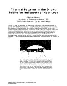 Thermal Patterns in the Snow: Icicles as Indicators of Heat Loss Albert A. Bartlett University of Colorado at Boulder, CO The Physics Teacher, Vol. 46, March 2008 On Dec. 27, 2006, we drove with our children and their fa