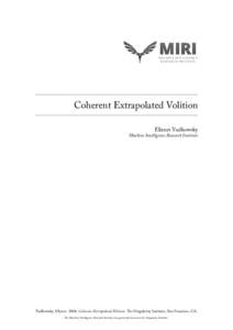 MIRI  MACH IN E INT ELLIGENCE R ESEARCH INS TITU TE  Coherent Extrapolated Volition