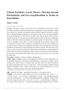 Global Problems, Local Theory: Moving beyond Particularity and Eco-exceptionalism to Action in Ecocriticism Simon C. Estok Abstract: This paper reviews what has been written specifically about activism within ecocriticis