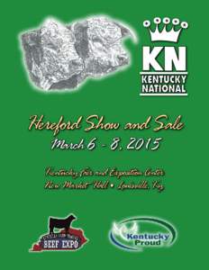 Hereford Show and Sale March 6 - 8, 2015 Kentucky Fair and Exposition Center New Market Hall • Louisville, Ky.