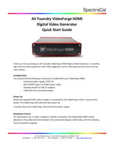 AV Foundry VideoForge HDMI Digital Video Generator Quick Start Guide Thank you for purchasing an AV Foundry VideoForge HDMI Digital Video Generator, a versatile, high value test pattern generator with a field-ruggedized 