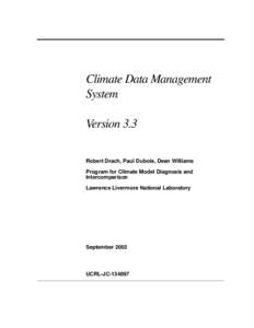 Climate Data Management System Version 3.3 Robert Drach, Paul Dubois, Dean Williams Program for Climate Model Diagnosis and Intercomparison
